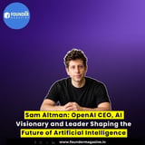 Sam Altman: OpenAI CEO, AI Visionary and Leader Shaping the Future of Artificial Intelligence - Founder Magazine