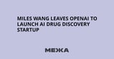 Miles Wang leaves OpenAI to launch AI drug discovery startup