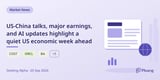 US-China talks, major earnings, and AI updates highlight a quiet US economic week ahead
