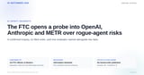 The FTC opens a probe into OpenAI, Anthropic and METR over rogue-agent risks